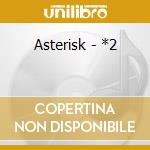 Asterisk - *2 cd