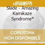 Slade - Amazing Kamikaze Syndrome* cd