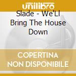 Slade - We'Ll Bring The House Down cd