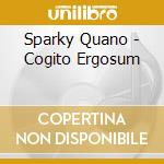 Sparky Quano - Cogito Ergosum cd