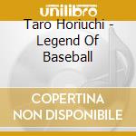 Taro Horiuchi - Legend Of Baseball cd