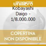 Kobayashi Daigo - 1/8.000.000 cd