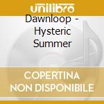 Dawnloop - Hysteric Summer cd