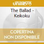 The Ballad - Keikoku cd