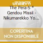 The Pera-S * Gendou Missil - Nikumarekko Yo Ni Habakaru cd