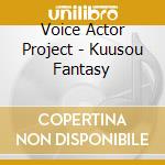 Voice Actor Project - Kuusou Fantasy cd