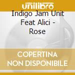 Indigo Jam Unit Feat Alici - Rose cd