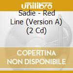 Sadie - Red Line (Version A) (2 Cd) cd