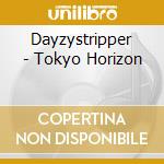 Dayzystripper - Tokyo Horizon cd
