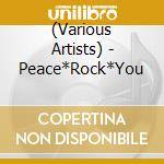 (Various Artists) - Peace*Rock*You cd