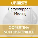 Daizystripper - Missing cd