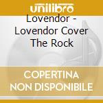 Lovendor - Lovendor Cover The Rock cd