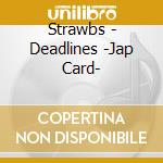 Strawbs - Deadlines -Jap Card- cd
