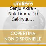 Senju Akira - Nhk Drama 10 Gekiryuu Original Soundtrack cd
