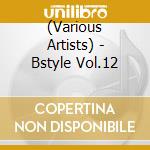 (Various Artists) - Bstyle Vol.12 cd