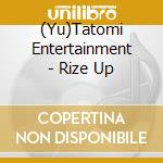 (Yu)Tatomi Entertainment - Rize Up cd
