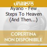 Ayano - Few Steps To Heaven (And Then...) cd