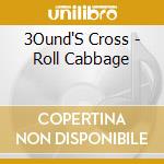 3Ound'S Cross - Roll Cabbage cd