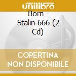 Born - Stalin-666 (2 Cd) cd