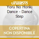 Yoru No Honki Dance - Dance Step cd