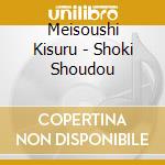 Meisoushi Kisuru - Shoki Shoudou cd