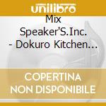 Mix Speaker'S.Inc. - Dokuro Kitchen (2 Cd) cd