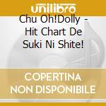 Chu Oh!Dolly - Hit Chart De Suki Ni Shite! cd