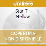 Star T - Mellow cd