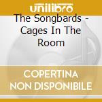 The Songbards - Cages In The Room cd