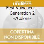 Fest Vainqueur - Generation 2 -7Colors- cd