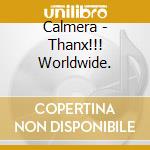 Calmera - Thanx!!! Worldwide. cd