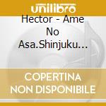 Hector - Ame No Asa.Shinjuku Ni Shisu cd