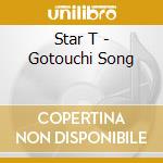 Star T - Gotouchi Song cd