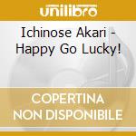 Ichinose Akari - Happy Go Lucky! cd