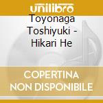 Toyonaga Toshiyuki - Hikari He cd