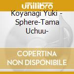Koyanagi Yuki - Sphere-Tama Uchuu- cd