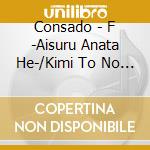 Consado - F -Aisuru Anata He-/Kimi To No Story cd
