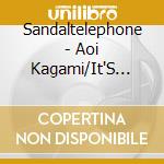 Sandaltelephone - Aoi Kagami/It'S Show Time! cd