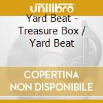 Yard Beat - Treasure Box / Yard Beat cd