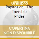 Papirosier - The Invisible Prides cd