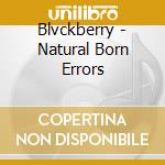 Blvckberry - Natural Born Errors cd