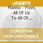Marino - From All Of Us To All Of You cd