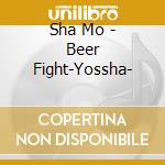 Sha Mo - Beer Fight-Yossha- cd
