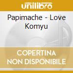 Papimache - Love Komyu cd