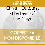 Chiyu - Outburst -The Best Of The Chiyu cd