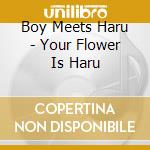 Boy Meets Haru - Your Flower Is Haru cd