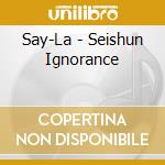 Say-La - Seishun Ignorance cd