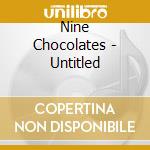Nine Chocolates - Untitled cd