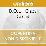 D.O.L - Crazy Circuit cd