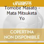 Tomobe Masato - Mata Mitsuketa Yo cd